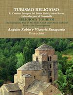 TURISMO RELIGIOSO El Camino Europeo del Santo Grial y otras Rutas Culturales para el Desarrollo RELIGIOUS TOURISM The European Way of the Holy Grail and other Cultural Routes for development