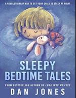 Sleepy Bedtime Tales: A Revolutionary Way to Get Your Child to Sleep At Night