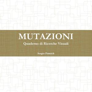 Mutazioni. Quaderno Di Ricerche Visuali