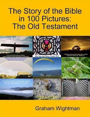 Story of the Bible In 100 Pictures: The Old Testament