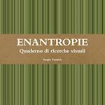 Enantropie. Quaderno Di Ricerche Visuali