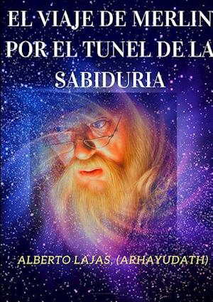 El Viaje de Merlin Por El Tunel de La Sabiduria