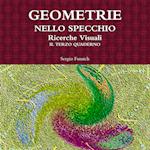 Geometrie Nello Specchio. Ricerche Visuali. Il Terzo Quaderno