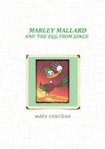 Marley Mallard and the egg from space Vol 1