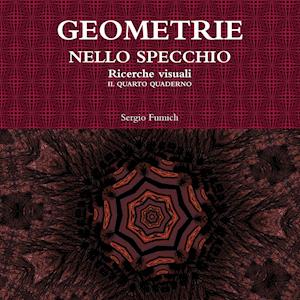 Geometrie Nello Specchio. Ricerche Visuali. Il Quarto Quaderno