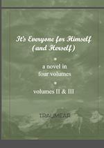 It's Everyone for Himself (and Herself) Volumes II & III