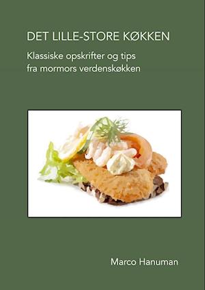 DET LILLE-STORE KOEKKEN - Opskrifter og tips fra mormors verdenskoekken