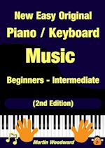 New Easy Original Piano / Keyboard Music - Beginners - Intermediate (2nd Edition)