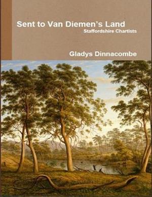 Sent to Van Diemen's Land - Staffordshire Chartists