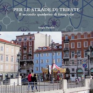 Per Le Strade Di Trieste.Il Secondo Quaderno Di Fotografie