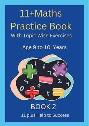 11+MATHS Practice Book With topic wise Exercises  AGE-9 to 10 Years Book 2