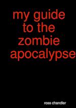 my guide to the zombie apocolypes