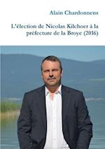 L'Election de Nicolas Kilchoer a la Prefecture de la Broye (2016)