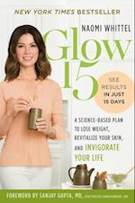 Glow15: A Science-Based Plan to Lose Weight, Revitalize Your Skin, and Invigorate Your Life