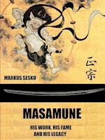 Masamune - His Work, his Fame and his Legacy (PB)