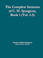 The Complete Sermons of C. H. Spurgeon, Book 1 (Vol. 1-3)