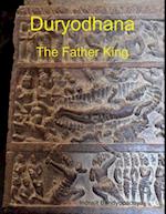 Duryodhana: The Father King