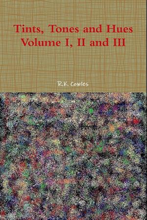 Tints, Tones and Hues Volume I, II and III