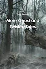 More Ghost and Twisted Tales