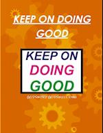 KEEP ON DOING GOOD 