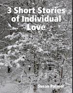 3 Short Stories of Individual Love