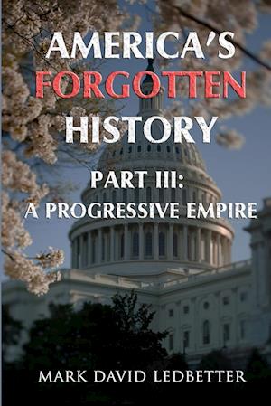 America's Forgotten History. Part Three