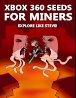 Xbox 360 Seeds for Miners - Explore Like Steve!: (An Unofficial Minecraft Book)