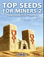 Top Seeds for Miners 2 - From Deserts to Tundras: (An Unofficial Minecraft Book)