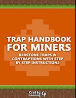 Trap Handbook for Miners - Redstone Traps & Contraptions with Step by Step Instructions: (An Unofficial Minecraft Book)