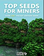 Top Seeds for Miners - Over 120+ Pocket Edition Seeds: (An Unofficial Minecraft Book)