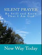 Silent Prayer: Be Still and Know That I Am God