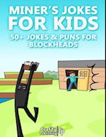 Miner's Jokes for Kids - 50+ Jokes & Puns for Blockheads: (An Unofficial Funny Minecraft Book)