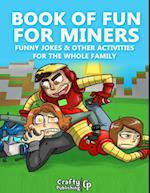 Book of Fun for Miners - Funny Jokes & Other Activities for the Whole Family: (An Unofficial Minecraft Book)