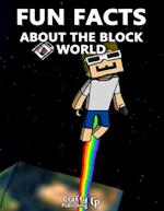 Fun Facts About the Block World:  (An Unofficial Minecraft Book)