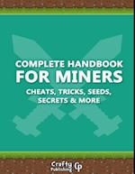 Complete Handbook for Miners - Cheats, Tricks, Seeds, Secrets & More: (An Unofficial Minecraft Book)