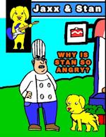 Jaxx and Stan: Why Is Stan So Angry?