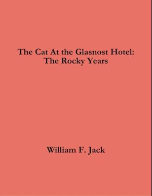 Cat At the Glasnost Hotel: The Rocky Years