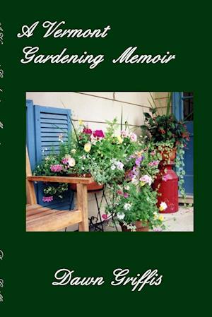 A Vermont Gardening Memoir