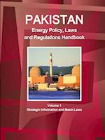 Pakistan Energy Policy, Laws and Regulations Handbook Volume 1 Strategic Information and Basic Laws