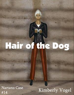 Hair of the Dog: A Project Nartana Case #14