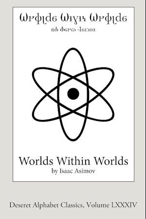 Worlds Within Worlds (Deseret Alphabet edition)