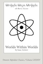 Worlds Within Worlds (Deseret Alphabet edition)