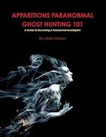 APPARITIONS PARANORMAL GHOST HUNTING 101