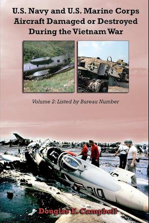 U.S. Navy and U.S. Marine Corps Aircraft Damaged or Destroyed During the Vietnam War.  Volume 2
