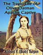 Tragic Life of Olive Oatman: Apache Captive