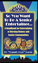 So You Want To Be A Senior Entertainer 