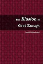 The Illusion of Good Enough