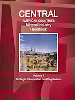 Central American Countries Mineral Industry Handbook Volume 1 Strategic Information and Regulations