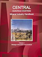 Central European Countries Mineral Industry Handbook Volume 1 Strategic Information and Contacts