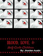 Blood, Love, & Half-caste Children